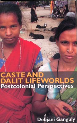 Orient Caste and Dalit Lifeworlds: Postcolonial Perspectives